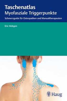 Hebgen |  Taschenatlas myofasziale Triggerpunkte | eBook | Sack Fachmedien