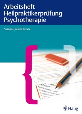 Bosch |  Arbeitsheft Heilpraktikerprüfung Psychotherapie | eBook | Sack Fachmedien