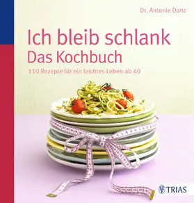 Danz |  Ich bleib schlank. Das Kochbuch | Buch |  Sack Fachmedien