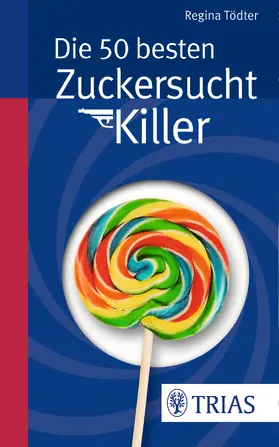 Tödter |  Die 50 besten Zuckersucht-Killer | Buch |  Sack Fachmedien