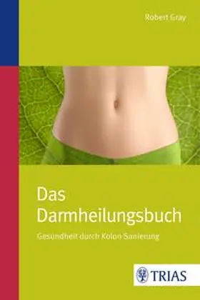 Gray |  Das Darmheilungsbuch | Buch |  Sack Fachmedien