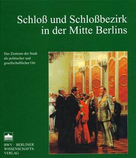 Ribbe |  Schloß und Schloßbezirk in der Mitte Berlins | Buch |  Sack Fachmedien