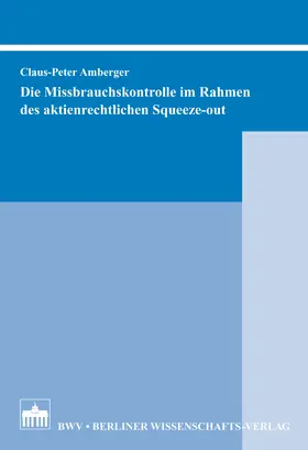 Amberger |  Die Missbrauchskontrolle im Rahmen des aktienrechtlichen Squeeze-out | eBook | Sack Fachmedien