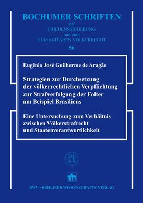 Guilherme de Aragão |  Strategien zur Durchsetzung der völkerrechtlichen Verpflichtung zur Strafverfolgung der Folter am Beispiel Brasiliens | eBook | Sack Fachmedien