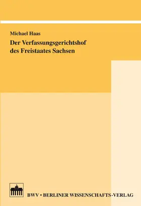 Haas |  Der Verfassungsgerichtshof des Freistaates Sachsen | eBook | Sack Fachmedien