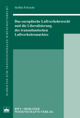 Fritzsche |  Das europäische Luftverkehrsrecht und die Liberalisierung des transatlantischen Luftverkehrsmarktes | eBook | Sack Fachmedien