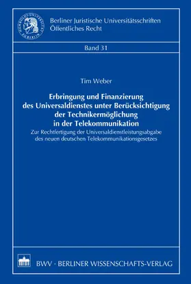 Weber |  Erbringung und Finanzierung des Universaldienstes unter Berücksichtigung der Technikermöglichung in der Telekommunikation | eBook | Sack Fachmedien