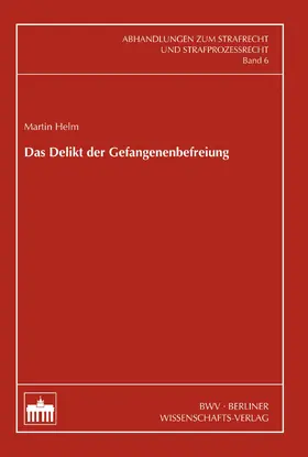 Helm |  Das Delikt der Gefangenenbefreiung | eBook | Sack Fachmedien