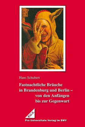 Schubert |  Fastnachtliche Bräuche in Brandenburg und Berlin - von den Anfängen bis zur Gegenwart | eBook | Sack Fachmedien