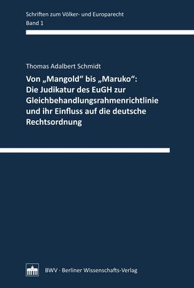 Schmidt |  Von "Mangold" bis "Maruko": Die Judikatur des EuGH zur Gleichbehandlungsrahmenrichtlinie und ihr Einfluss auf die deutsche Rechtsordnung | eBook | Sack Fachmedien