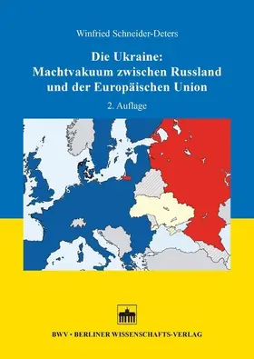 Schneider-Deters |  Die Ukraine: Machtvakuum zwischen Russland und der Europäischen Union | eBook | Sack Fachmedien