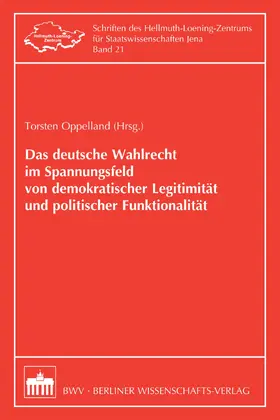 Oppelland |  Das deutsche Wahlrecht im Spannungsfeld von demokratischer Legitimität und politischer Funktionalität | eBook | Sack Fachmedien