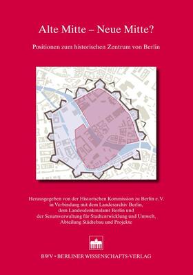 Landesarchiv Berlin / Historische Kommission zu Berlin e.V. / Landesdenkmalamt Berlin |  Alte Mitte - Neue Mitte? | Buch |  Sack Fachmedien