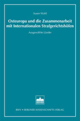 Wahl |  Osteuropa und die Zusammenarbeit mit Internationalen Strafgerichtshöfen | Buch |  Sack Fachmedien