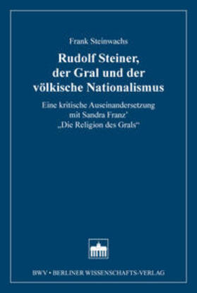 Steinwachs |  Steinwachs, F: Rudolf Steiner, der Gral | Buch |  Sack Fachmedien
