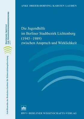 Dreier-Horning / Laudien |  Die Jugendhilfe im Berliner Stadtbezirk Lichtenberg (1945–1989) zwischen Anspruch und Wirklichkeit | Buch |  Sack Fachmedien
