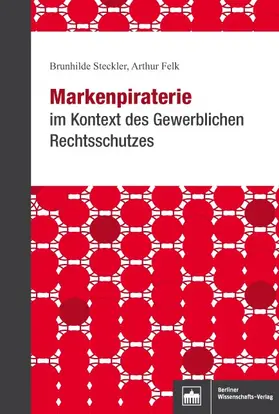 Steckler / Felk |  Markenpiraterie im Kontext des Gewerblichen Rechtsschutzes | Buch |  Sack Fachmedien