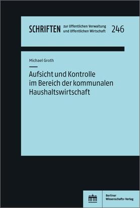 Groth |  Aufsicht und Kontrolle im Bereich der kommunalen Haushaltswirtschaft | Buch |  Sack Fachmedien