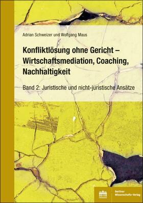 Schweizer / Maus | Konfliktlösung ohne Gericht – Mediation, Coaching, Nachhaltigkeit | E-Book | sack.de