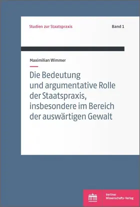 Wimmer |  Die Bedeutung und argumentative Rolle der Staatspraxis, insbesondere im Bereich der auswärtigen Gewalt | eBook | Sack Fachmedien