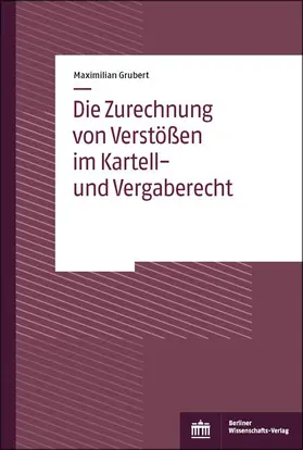 Grubert |  Die Zurechnung von Verstößen im Kartell- und Vergaberecht | eBook | Sack Fachmedien