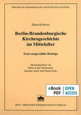 Kurze / Heckmann / Jenks |  Berlin-Brandenburgische Kirchengeschichte im Mittelalter | eBook | Sack Fachmedien