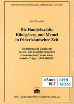 Straubel | Die Handelsstädte Königsberg und Memel in friderizianischer Zeit | E-Book | sack.de