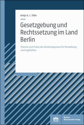 Tölle |  Gesetzgebung und Rechtssetzung im Land Berlin | eBook | Sack Fachmedien