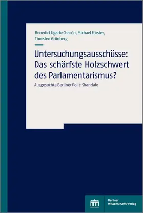 Chacon / Förster / Grünberg |  Untersuchungsausschüsse: Das schärfste Holzschwert des Parlamentarismus? | Buch |  Sack Fachmedien