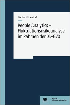 Mittendorf | People Analytics – Fluktuationsrisikoanalyse im Rahmen der DS-GVO | Buch | 978-3-8305-5044-0 | sack.de