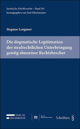 Lengauer |  Lengauer, S: Die dogmatische Legitimation der strafrechtlich | Buch |  Sack Fachmedien
