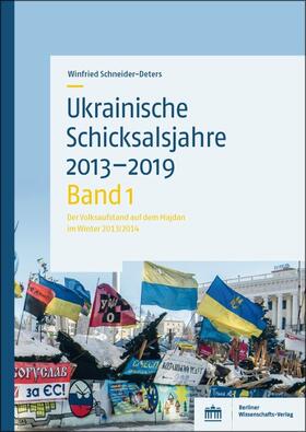 Schneider-Deters |  Ukrainische Schicksalsjahre 2013–2019 | Buch |  Sack Fachmedien