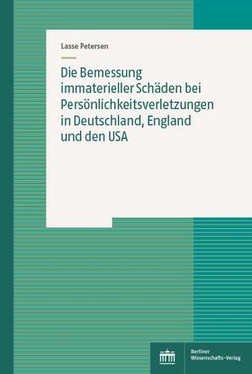 Petersen |  Die Bemessung immaterieller Schäden bei Persönlichkeitsverletzungen in Deutschland, England und den USA | Buch |  Sack Fachmedien