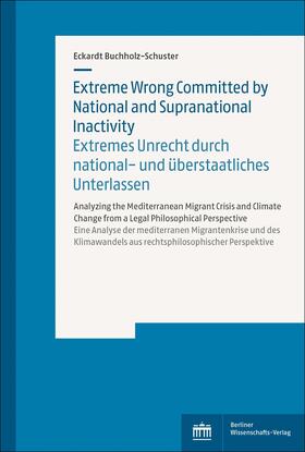 Buchholz-Schuster |  Extreme Wrong Committed by National and Supranational Inactivity / Extremes Unrecht durch national- und überstaatliches Unterlassen | Buch |  Sack Fachmedien