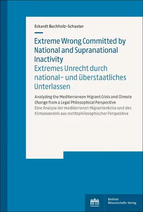 Buchholz-Schuster |  Extreme Wrong Committed by National and Supranational Inactivity / Extremes Unrecht durch national- und überstaatliches Unterlassen | eBook | Sack Fachmedien