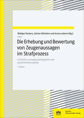 Deckers / Köhnken / Lederer |  Die Erhebung und Bewertung von Zeugenaussagen im Strafprozess | Buch |  Sack Fachmedien