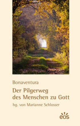 Bonaventura / Schlosser |  Der Pilgerweg des Menschen zu Gott | Buch |  Sack Fachmedien