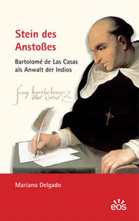 Delgado | Stein des Anstoßes - Bartolomé de Las Casas als Anwalt der Indios | Buch | 978-3-8306-7509-9 | sack.de