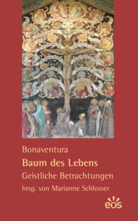 Bonaventura / Schlosser |  Bonaventura: Baum des Lebens - Geistliche Betrachtungen | Buch |  Sack Fachmedien