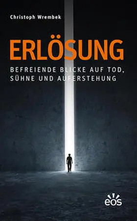 Wrembek |  Erlösung - Befreiende Blicke auf Tod, Sühne und Auferstehung | Buch |  Sack Fachmedien