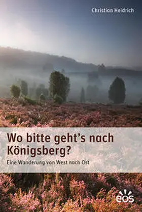 Heidrich | Wo bitte geht's nach Königsberg | Buch | 978-3-8306-7831-1 | sack.de