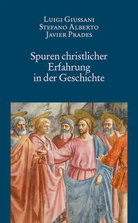 Giussani / Alberto / Prades |  Spuren christlicher Erfahrung in der Geschichte | Buch |  Sack Fachmedien