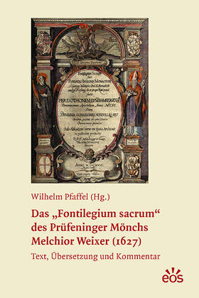 Pfaffel / Weixer |  Das "Fontilegium sacrum" des Prüfeninger Mönchs Melchior Weixer (1627) | Buch |  Sack Fachmedien