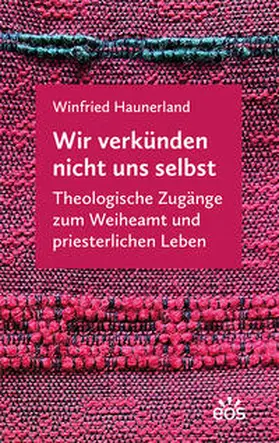 Haunerland | Wir verkünden nicht uns selbst | Buch | 978-3-8306-8198-4 | sack.de