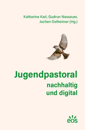 Karl / Nassauer / Ostheimer |  Jugendpastoral nachhaltig und digital | Buch |  Sack Fachmedien