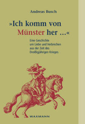 Busch | "Ich komm von Münster her ..." | Buch | 978-3-8309-1618-5 | sack.de