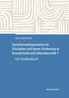 Lipkowski |  Spracherwerbsprozesse im Schulalter und deren Förderung in Grundschule und Sekundarstufe 1 | Buch |  Sack Fachmedien