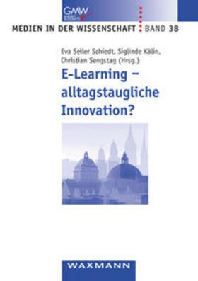 Seiler Schiedt / Kälin / Sengstag |  E-Learning - alltagstaugliche Innovation? | Buch |  Sack Fachmedien