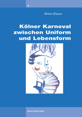 Klauser |  Kölner Karneval zwischen Uniform und Lebensform | Buch |  Sack Fachmedien