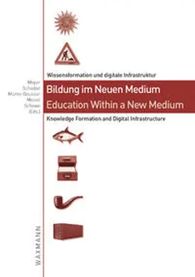 Meyer / Scheibel / Münte-Goussar |  Bildung im Neuen Medium - Edcuation Within a New Medium | Buch |  Sack Fachmedien